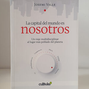 La capital del mundo es nosotros. Un viaje multidisciplinar al lugar más poblado del planeta.