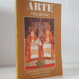 Iconografía de Santa Ana en Sevilla y Triana. Colección Arte Hispalense nº 51.