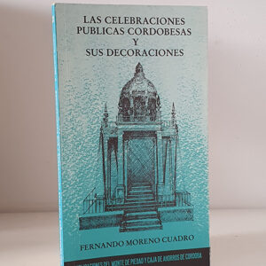 Las celebraciones públicas cordobesas y sus decoraciones.