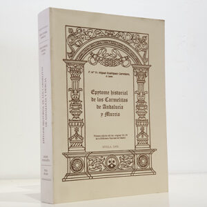 Epytome historial de los Carmelitas de Andalucía y Murcia ( Epítome historial de los Carmelitas de Andalucía y Murcia ) Primera edición del ms. original 18.118 de la Biblioteca Nacional de Madrid