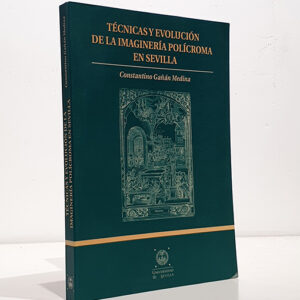 Técnicas y evolución de la imaginería polícroma en Sevilla.