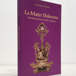 La Mater Dolorosa nella Settimmana Santa in Sicilia e Andalusia.
