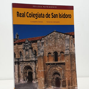 Real Colegiata de San Isidoro. Historia, arquitectura y arte.