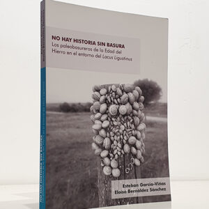 No hay historia sin basura. Los paleobasureros de la Edad del Hierro en el entorno del Lacus Ligustinus.