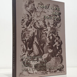Speculum Sine Macula. Santa María de la Victoria. Espejo histórico de la ciudad de Málaga.