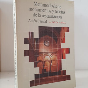 Metamorfosis de monumentos y teorias de la restauración.