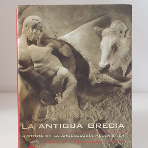 La Antigua Grecia: historia de la arqueología helenística.