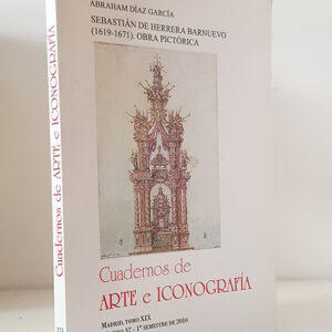 CUADERNOS DE ARTE E ICONOGRAFIA. Nº 37. SEBASTIÁN DE HERRERA BARNUEVO (1619-1671) OBRA PICTÓRICA.