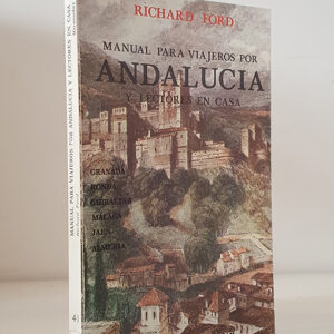 Manual para viajeros por Andalucía y lectores en casa. Reino de Granada.