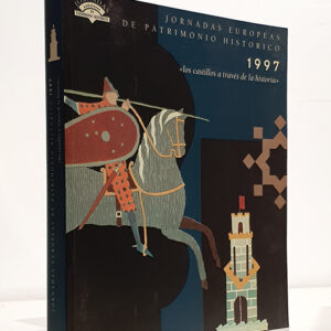 LOS CASTILLOS A TRAVÉS DE LA HISTORIA. Jornadas Europeas de Patrimonio Histórico 1997.