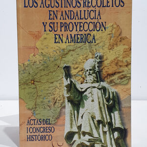 Los Agustinos Recoletos en Andalucía y su proyección en América