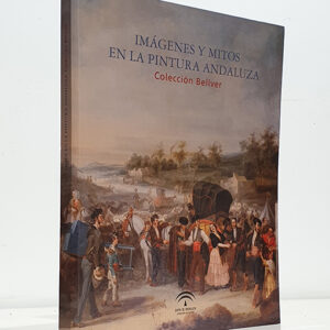 Imágenes y mitos en la pintura andaluza. Catálogo de la Exposición. Museo de Bellas Artes de Sevilla 09 de marzo a 29 de mayo de 2011.