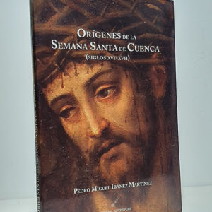 Orígenes de la Semana Santa de Cuenca. (Siglos XVI-XVII).
