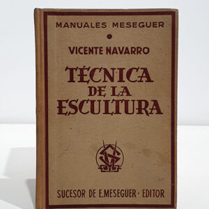 Técnica de la escultura. Manuales Meseguer. E. Meseguer