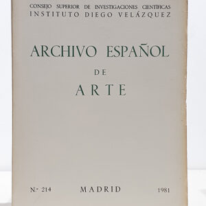 ARCHIVO ESPAÑOL DE ARTE, Nº 214. 1981. Pinturas inéditas de Pieter Coecke, conservadas en España / Aportaciones a la vida y a la obra de Ángel Lizcano / Giraldo de Merlo, precisiones documentales / Antonio Palomino, grabador / Francisco de Mora y la fachada del hospital de Santiago de Cuenca / Sobre el preciosismo en la pintura española ochocentista etre otros artículos.