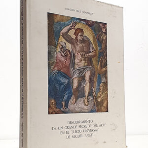 Descubrimiento de un grande secreto del arte en el Juicio Universal de Miguel Ángel.