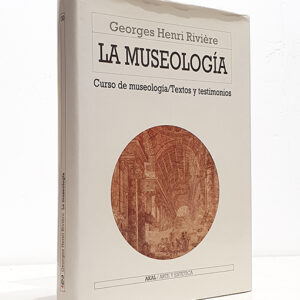 La museología. Curso de museología / Textos y testimonios.