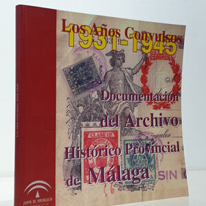 1931-1945. Los años convulsos. Documentación del Archivo Histórico Provincial de Málaga.