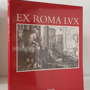 Ex Roma lux. La Roma antigua en el renacimiento y el barroco. [lvx]