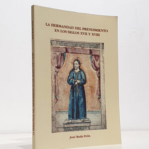 La Hermandad del Prendimiento en los siglos XVII y XVIII.
