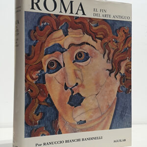 ROMA, El fin del arte antiguo. El arte del Imperio Romano desde Septimio Severo hasta Teodosio I.  Colección el Universo de las Formas.