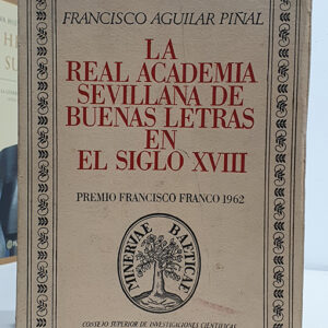 La Real Academia Sevillana de Buenas Letras en el siglo XVIII.