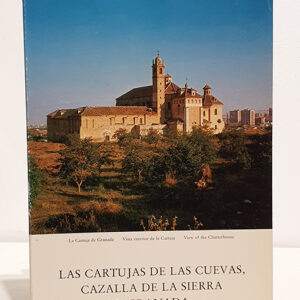 Las Cartujas de las Cuevas, Cazalla de la Sierra y Granada. (The Charterhouses of Las Cuevas, Cazalla de la Sierra and Granada).