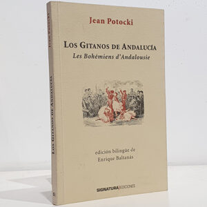 Los gitanos de Andalucía. Les bohémiens d´Andalousie. Edición bilingüe de Enrique Baltanás.