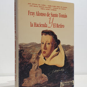 Fray Alonso de Santo Tomás y la Hacienda El Retiro.
