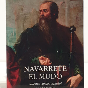 Navarrete el mudo. Nuestro Apeles español en El Escorial. Catálogo de la Exposición