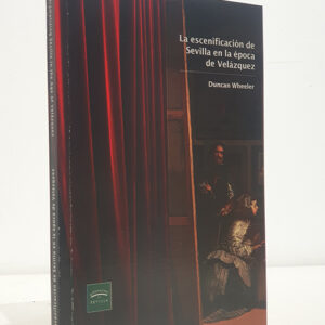 La escenificación de Sevilla en la época de Velázquez. Ed. bilingüe español / Inglés.