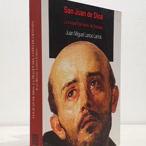 San Juan de Dios : la imagen del santo de Granada.