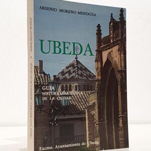 Úbeda. Guía histórico-artística de la ciudad.