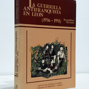 La Guerrilla antifranquista en Leon (1936-1951).