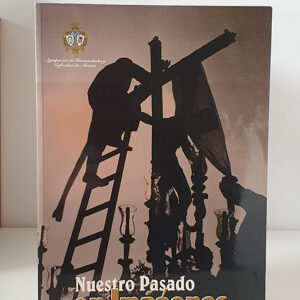 Nuestro pasado en imágenes. [Colección de fotografías de la Semana Santa de Almería]