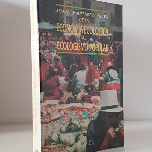 DE LA ECONOMÍA ECOLÓGICA AL ECOLOGISMO POPULAR. Edición ampliada.