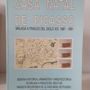 CASA NATAL DE PICASSO. MALAGA A FINALES DEL SIGLO XIX. 1881--1981. MEMORIA HISTORICA, URBANISTICA Y ARQUITECTONICA DE MALAGA A FINALES DEL SIGLO XIX. MAQUETABLE RECORTABLE DE LA CASA NATAL DE PICASSO. ESPAÑOL, INGLES Y FRANCES