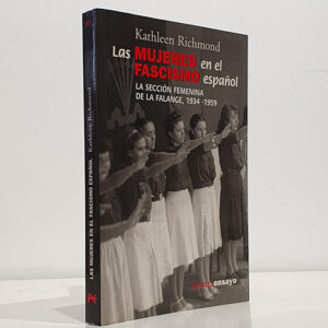 Las mujeres en el fascismo español: La Sección Femenina de la Falange, 1934-1959