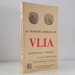 El municipio romano de VLIA (Montemayor - Córdoba)