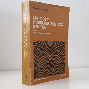 Partidos y Programas Políticos, 1808-1936 - Vol. 1: Los Partidos Politicos