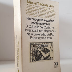 HISTORIOGRAFÍA ESPAÑOLA CONTEMPORÁNEA. X Coloquio del Centro de Investigaciones Hispánicas de la Universidad de Pau. Balance y resumen.