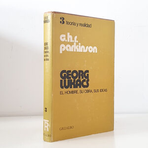 Georg Lukacs. El hombre, su obra, sus ideas