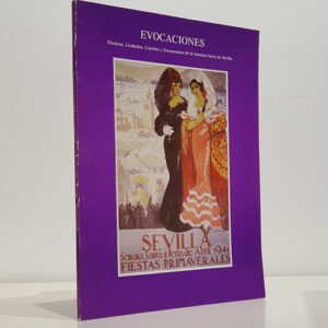 EVOCACIONES Pinturas, Grabados, Carteles y Documentos de la Semana Santa de Sevilla. Marzo de 1987-