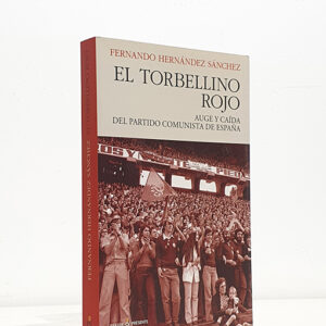 El torbellino rojo. Auge y caída del Partido Comunista de España