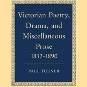 Victorian Poetry, Drama, and Miscellaneous Prose 1832-1890. The Oxford History of English Literature. The Oxford History of English Literature.