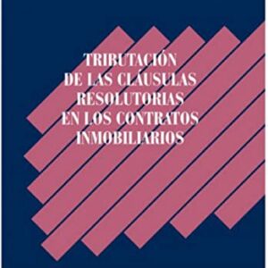 Tributación de las cláusulas resolutorias en los contratos inmobiliarios