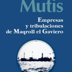 Empresas y tribulaciones de Maqroll el Gaviero.