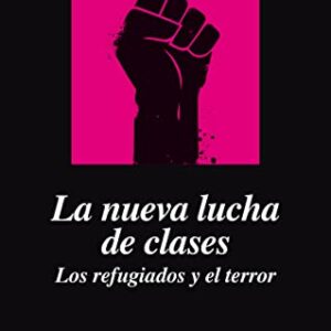 La nueva lucha de clases. Los refugiados y el terror.