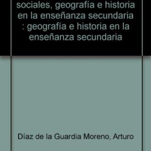 Didáctica de las ciencias sociales, geografía e historia en la enseñanza secundaria.