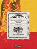 Escenas andaluzas. Bizarrias de la tierra, alardes de toros, rasgos populares, cuadros de costumbres y artículos varios. Reproducción facsimilar de la del año 1847.
